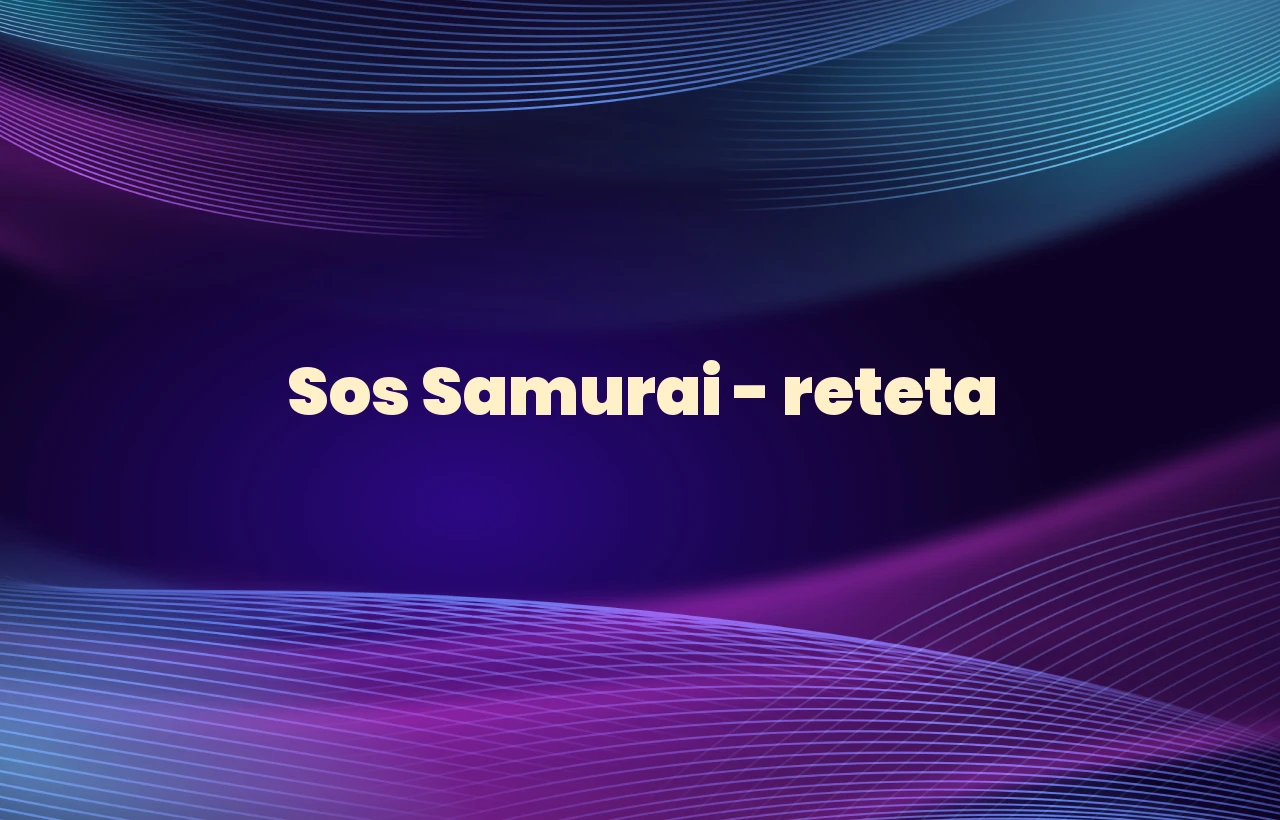 sos samurai reteta