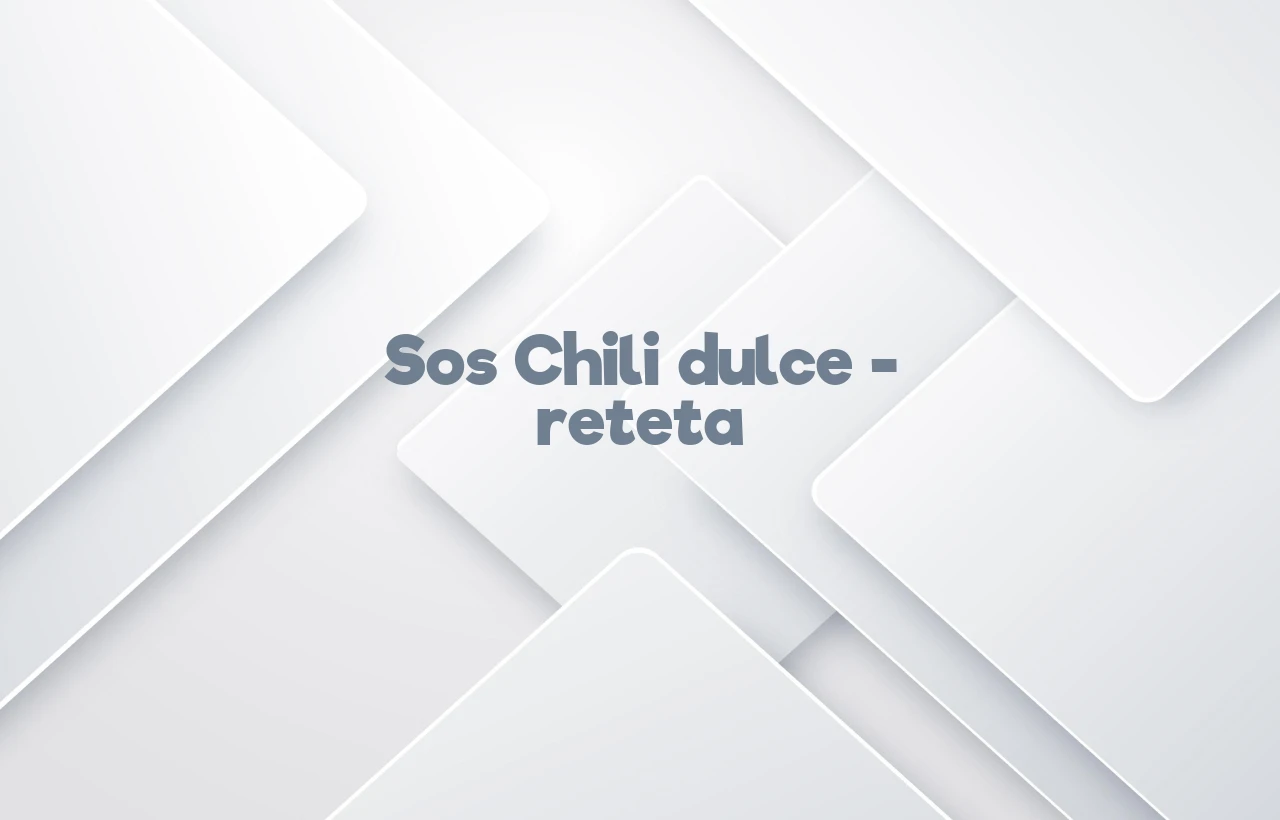 sos chili dulce reteta