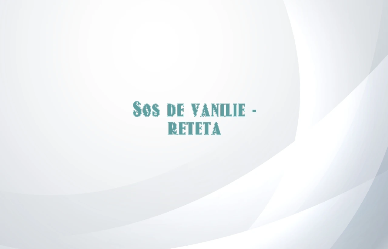 sos de vanilie reteta
