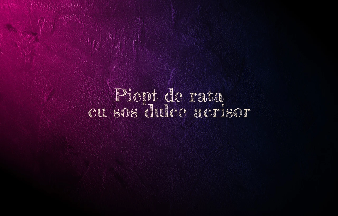 piept de rata cu sos dulce acrisor