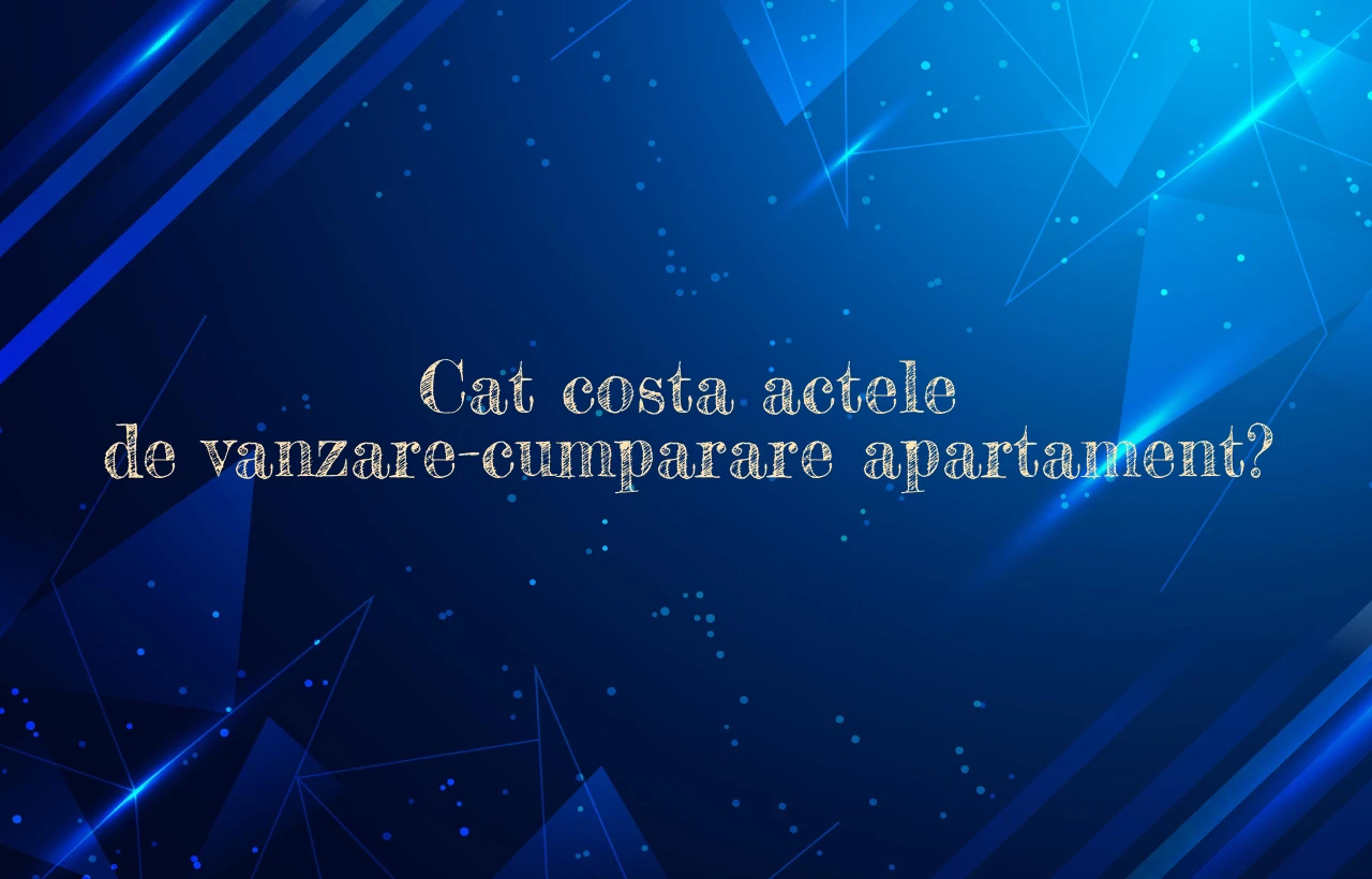 cat costa actele de vanzare cumparare apartament