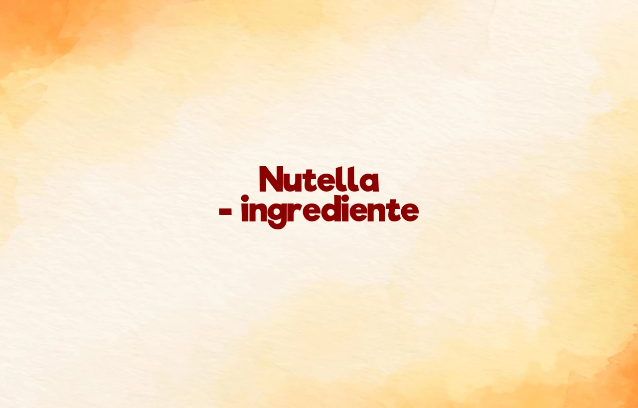 nutella ingrediente