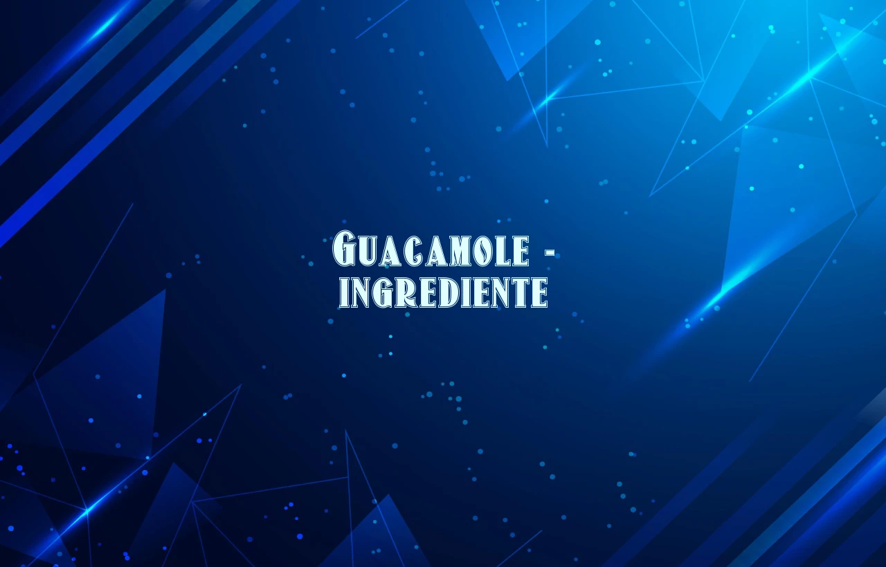 guacamole ingrediente